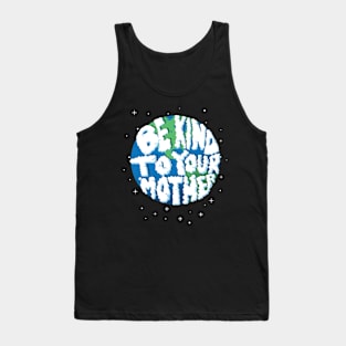 Be Kind To Your Mother Tank Top